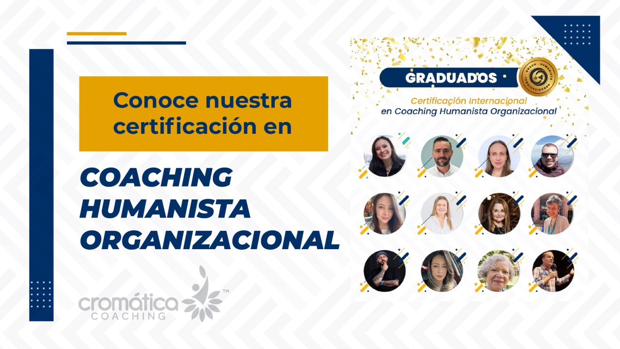 Conoce nuestra Certificación en Coaching Humanista Organizacional