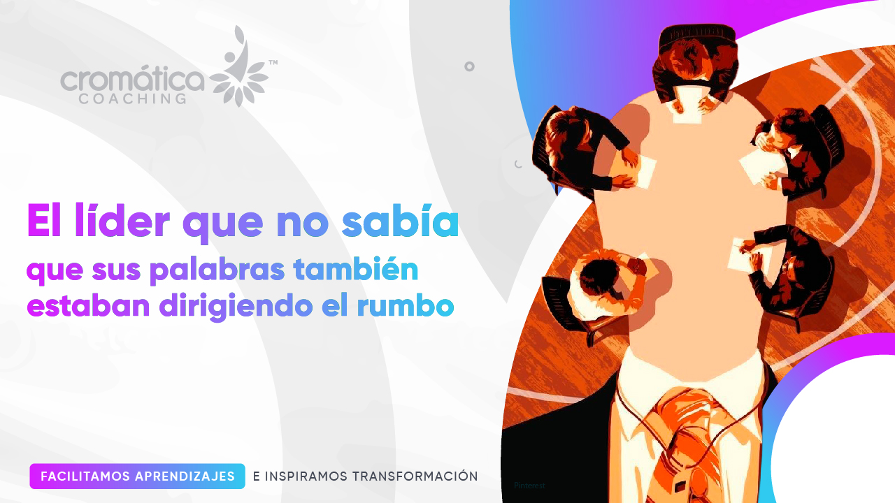 El líder que no sabía que sus palabras también estaban dirigiendo el rumbo