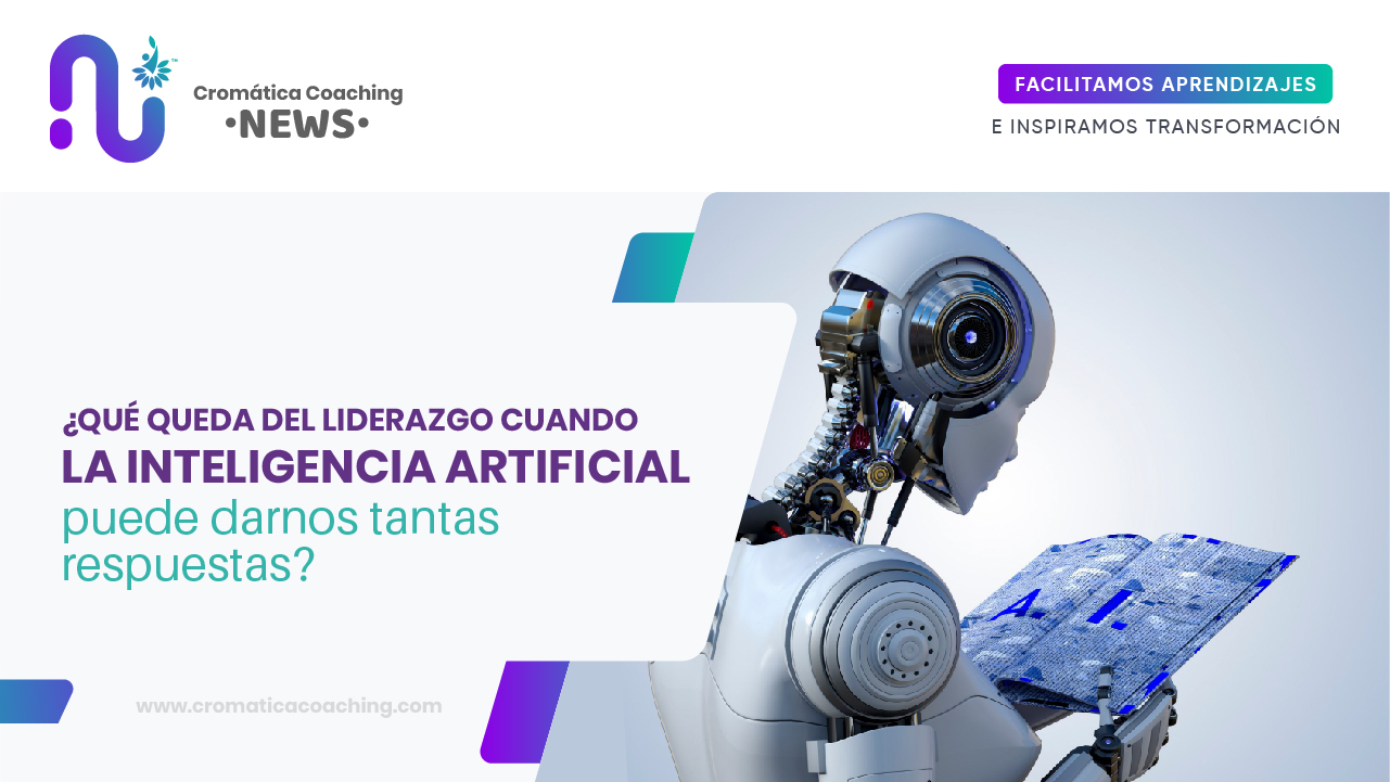 ¿Qué queda del liderazgo cuando la inteligencia artificial puede darnos tantas respuestas?