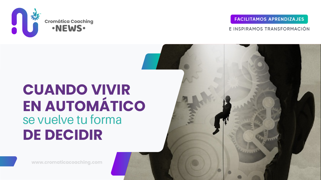 Cuando vivir en automático se vuelve tu forma de decidir